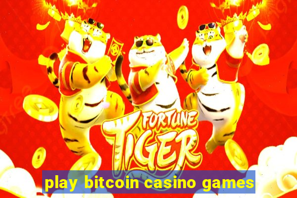 play bitcoin casino games