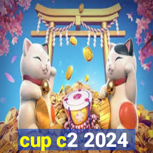 cup c2 2024