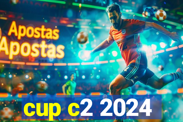 cup c2 2024