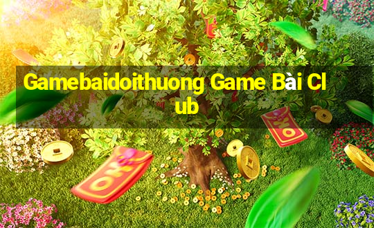 Gamebaidoithuong Game Bài Club