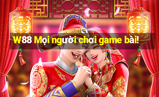 W88 Mọi người chơi game bài!