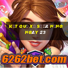 kết quả Xổ Số Đà Nẵng ngày 23