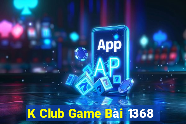 K Club Game Bài 1368