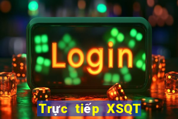 Trực tiếp XSQT ngày 10