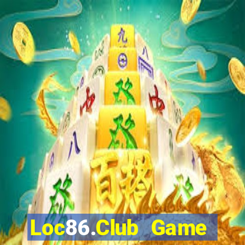 Loc86.Club Game Bài Lừa Đảo