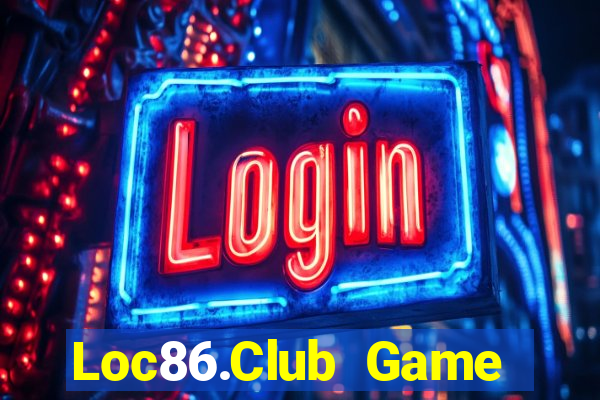 Loc86.Club Game Bài Lừa Đảo