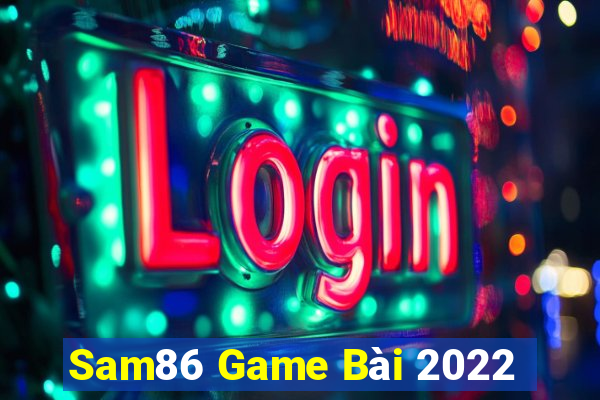 Sam86 Game Bài 2022