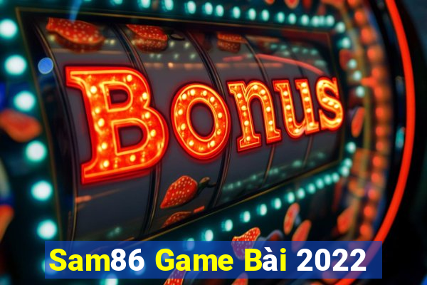 Sam86 Game Bài 2022