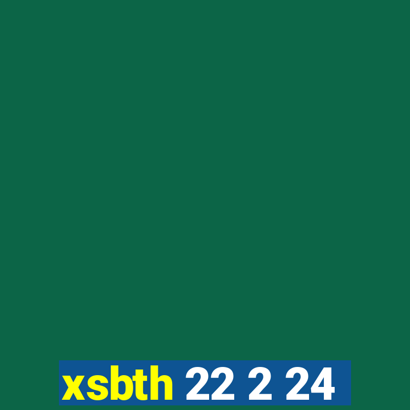 xsbth 22 2 24