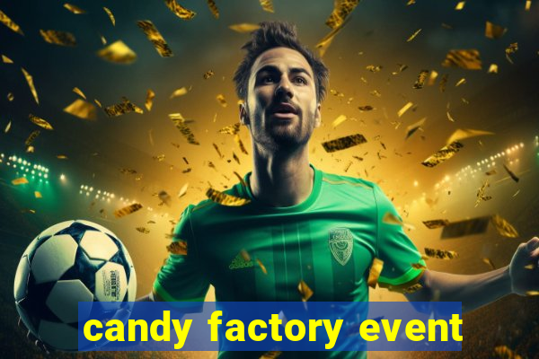 candy factory event