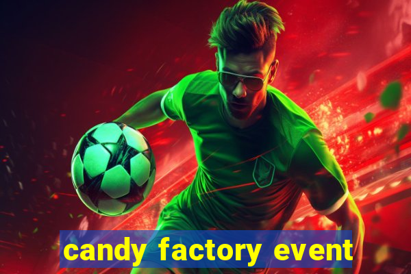 candy factory event