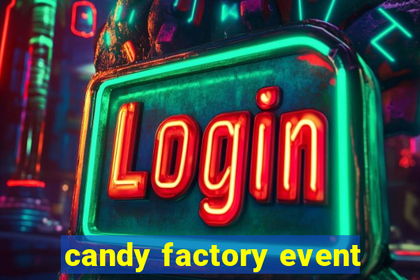 candy factory event