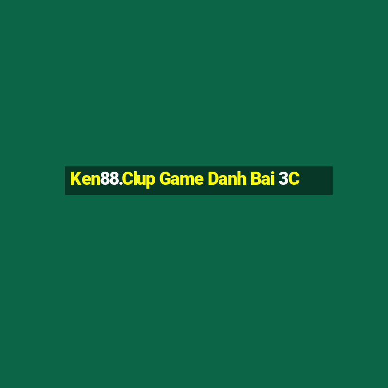 Ken88.Clup Game Danh Bai 3C