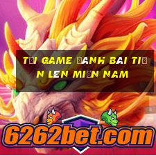 tải game đánh bài tiến lên miền nam