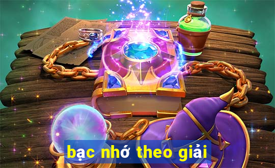 bạc nhớ theo giải