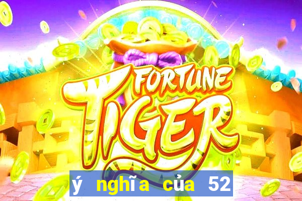 ý nghĩa của 52 lá bài