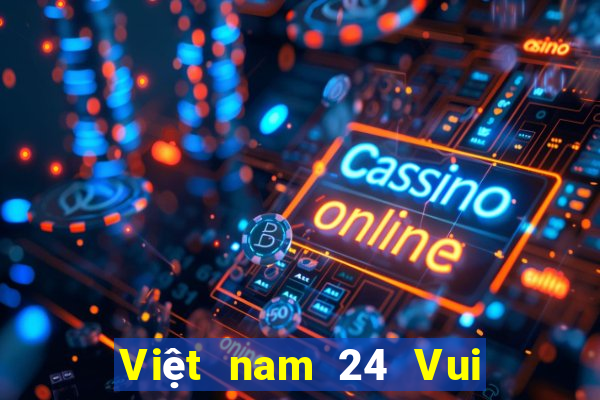 Việt nam 24 Vui chơi giải trí