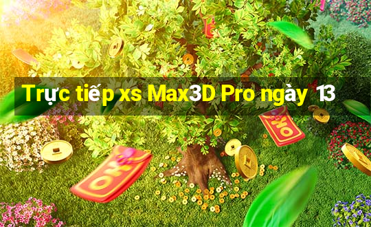 Trực tiếp xs Max3D Pro ngày 13