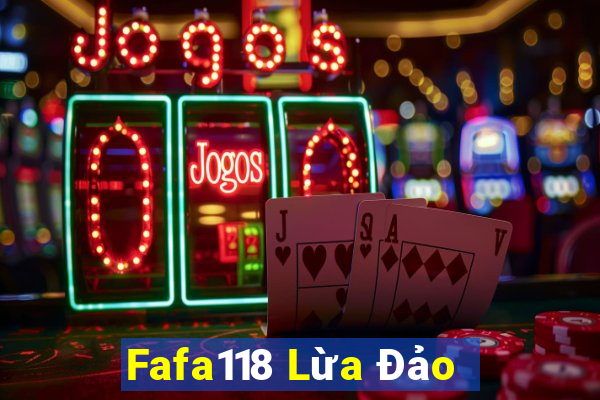 Fafa118 Lừa Đảo