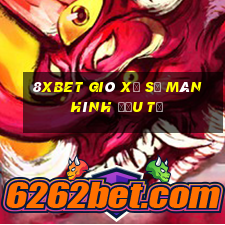 8Xbet Gió xổ số màn hình đầu tư