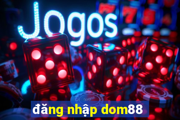 đăng nhập dom88