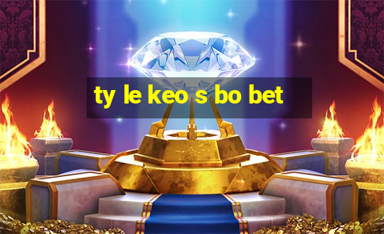 ty le keo s bo bet