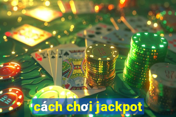 cách chơi jackpot