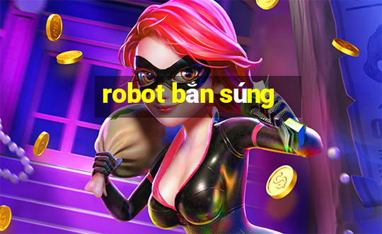 robot bắn súng