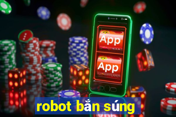 robot bắn súng