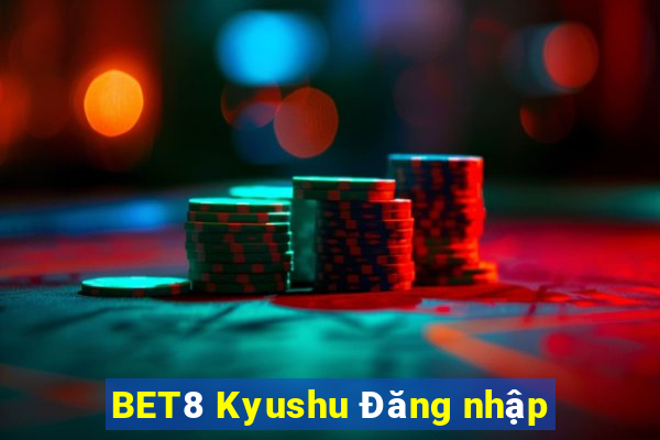 BET8 Kyushu Đăng nhập