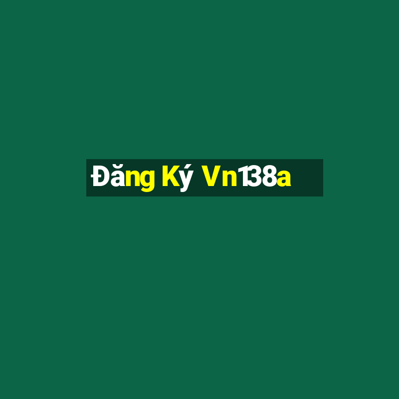 Đăng Ký Vn138a