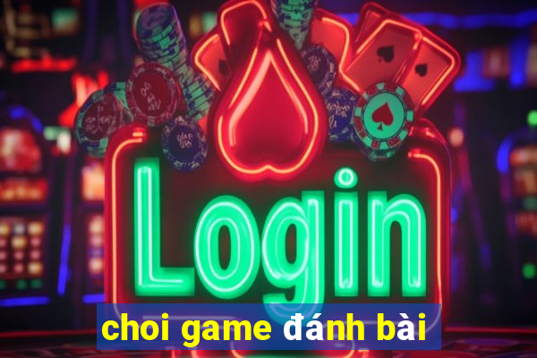 choi game đánh bài