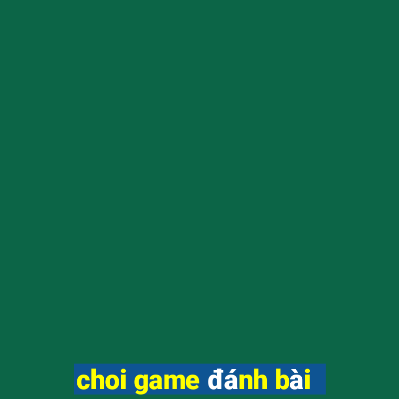 choi game đánh bài