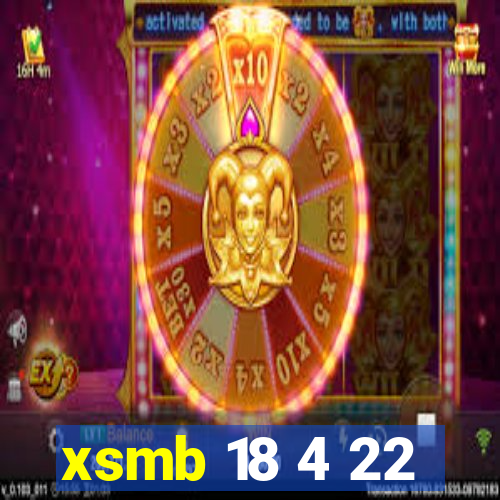 xsmb 18 4 22