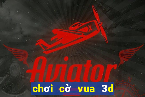 chơi cờ vua 3d trực tuyến