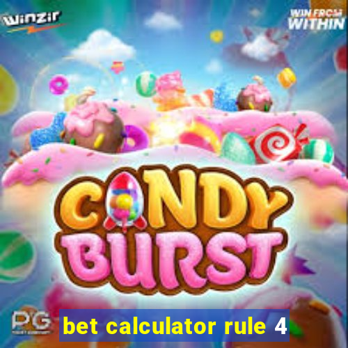 bet calculator rule 4