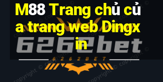 M88 Trang chủ của trang web Dingxin