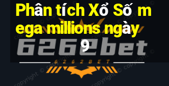 Phân tích Xổ Số mega millions ngày 9