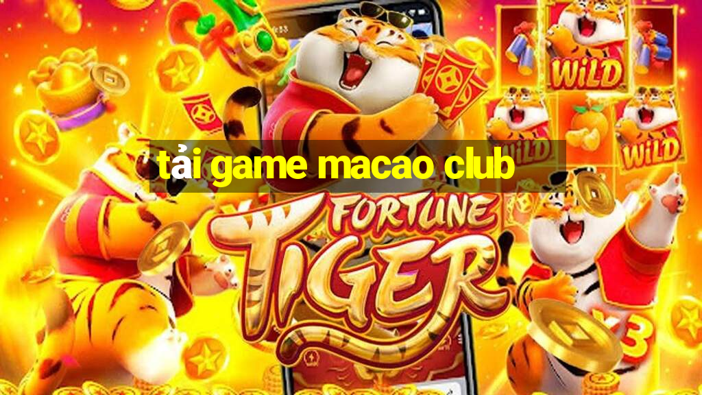 tải game macao club