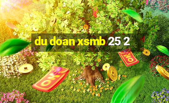 du doan xsmb 25 2