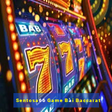 Sentosa66 Game Bài Baccarat