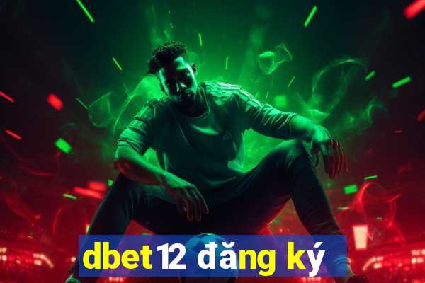 dbet12 đăng ký