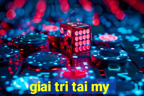 giai tri tai my