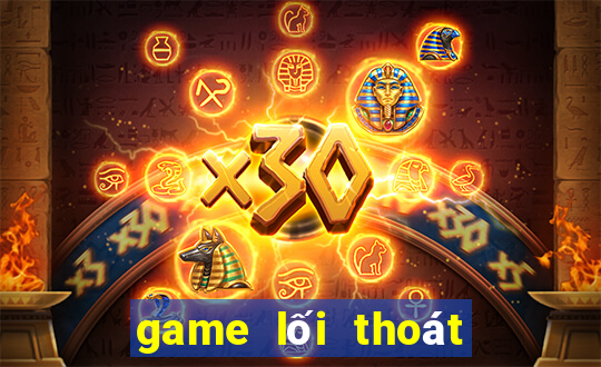 game lối thoát duy nhất