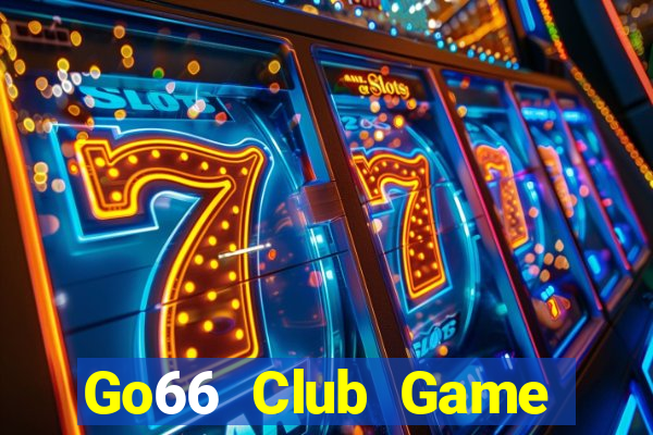 Go66 Club Game Bài Chơi Với Bạn Bè