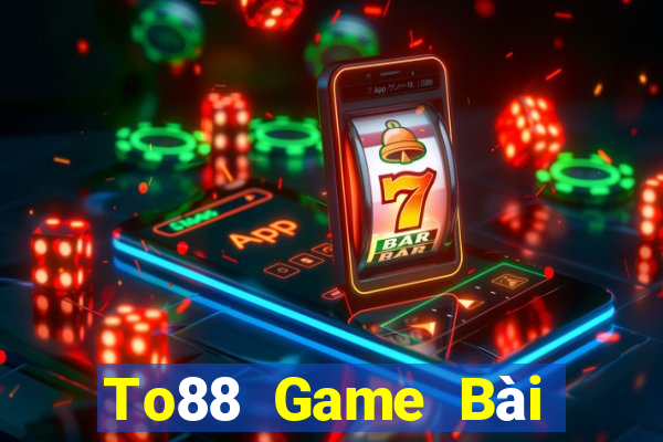 To88 Game Bài Tặng Tiền