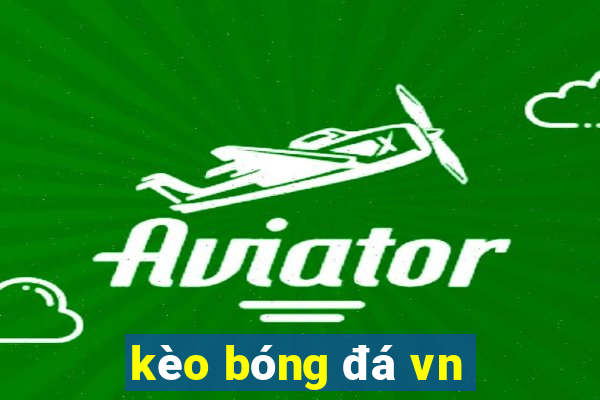 kèo bóng đá vn