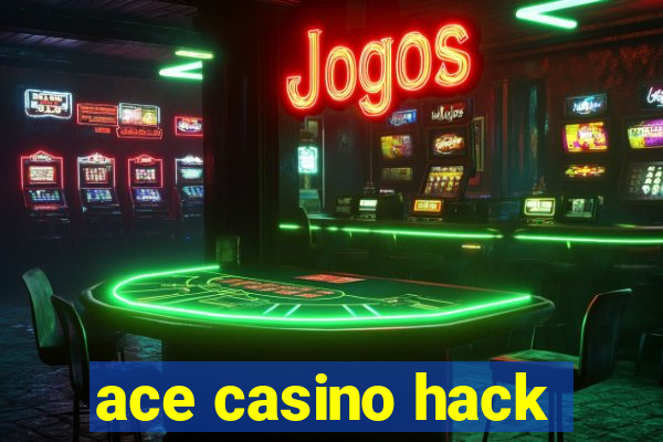 ace casino hack