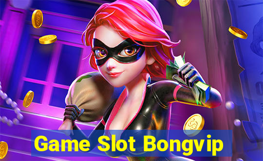 Game Slot Bongvip