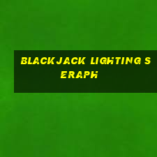 blackjack lighting seraph